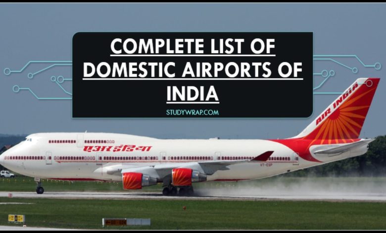 Complete List of Domestic Airports of India, List of Domestic Airports of India, Airports of India, History of Civil Aviation in India, Airport Authority of India...Complete Static GK notes on Studywrap.com
