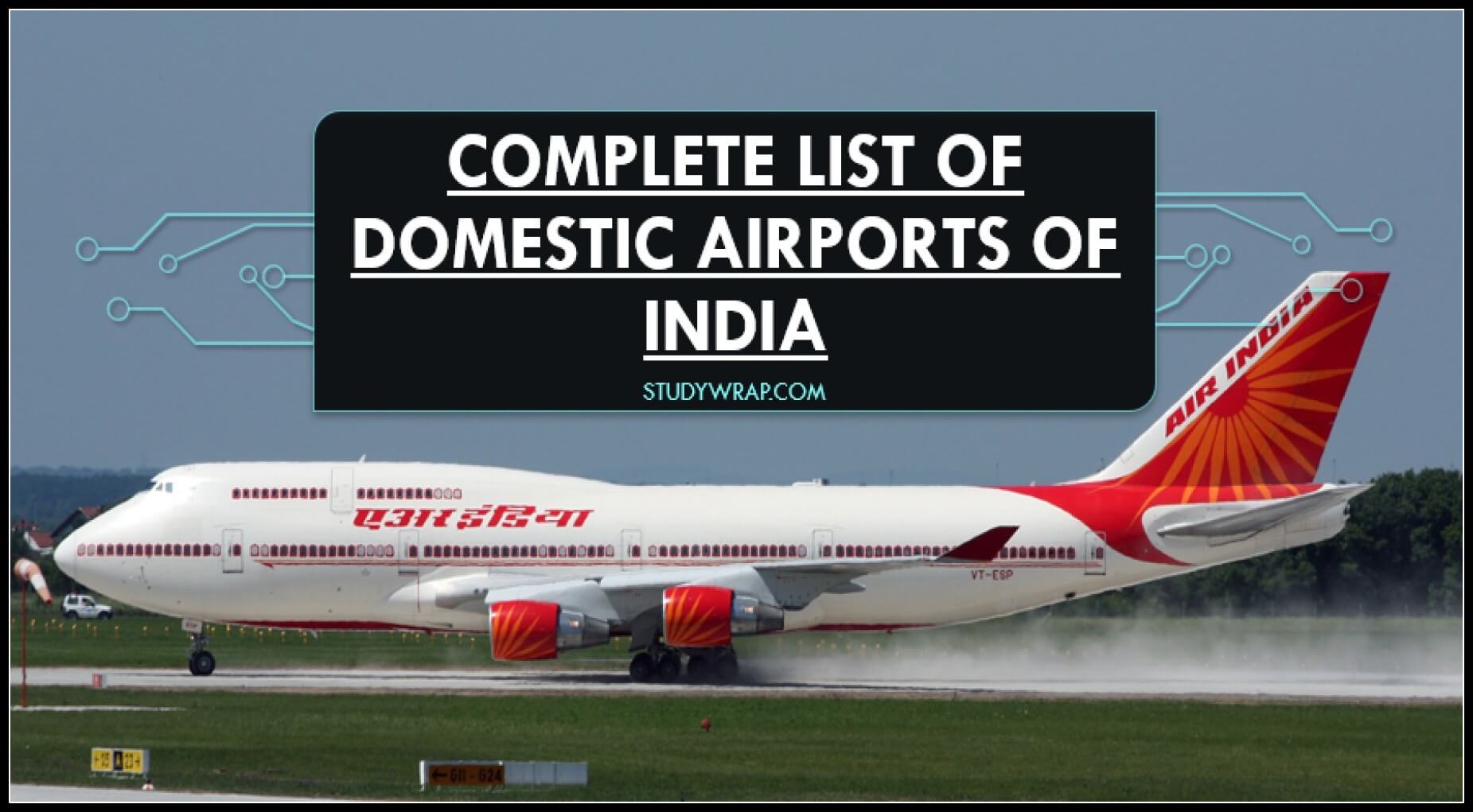 Complete List of Domestic Airports of India, List of Domestic Airports of India, Airports of India, History of Civil Aviation in India, Airport Authority of India...Complete Static GK notes on Studywrap.com