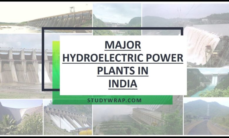 List of Major Hydroelectric Power Plants in India, Hydropower plants in India, Largest Hydropower plant in India, Oldest Hydropower plant, Static GK Notes..