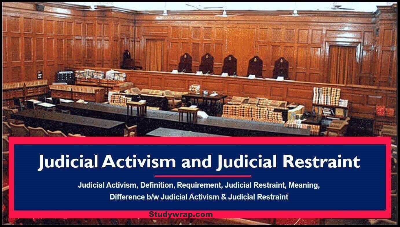 Judicial Activism, Judicial Restraint, Meaning, Requirement, Activators, Difference between Judicial Activism & Judicial Restraint...
